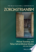 The Wiley Blackwell companion to Zoroastrianism /