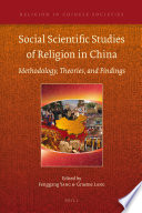 Social scientific studies of religion in China : methodology, theories, and findings /