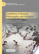 Emotions in Korean Philosophy and Religion : Confucian, Comparative, and Contemporary Perspectives /