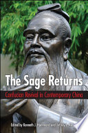 The sage returns : Confucian revival in contemporary China /