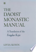 The Daoist monastic manual : a translation of the Fengdao kejie /