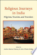 Religious journeys in India : pilgrims, tourists, and travelers /