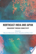 Northeast India and Japan : engagement through connectivity /