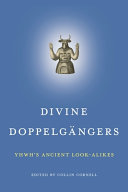 Divine doppelgängers : YHWH's ancient look-alikes /