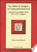 The notion of "religion" in comparative research : selected proceedings of the XVIth congress of the International Association for the History of Religions (Rome, 3rd-8th September, 1990) /