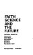 Faith, science, and the future /