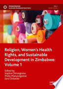 Religion, Women's Health Rights, and Sustainable Development in Zimbabwe: Volume 1 /