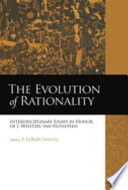 The evolution of rationality : interdisciplinary essays in honor of J. Wentzel van Huyssteen /