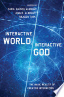 Interactive world, interactive God : the basic reality of creative interaction /