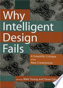 Why intelligent design fails : a scientific critique of the new creationism /