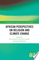 African perspectives on religion and climate change /