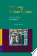 Producing African futures : ritual and reproduction in a neoliberal age /