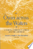 Ọ̀ṣun across the waters : a Yoruba goddess in Africa and the Americas /