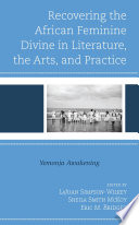Recovering the African Feminine Divine in Literature, the Arts, and Practice : Yemonja Awakening /