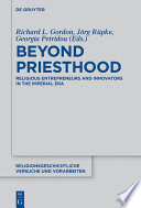 Beyond priesthood : religious entrepreneurs and innovators in the Roman Empire /