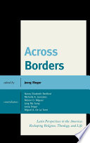 Across borders Latin perspectives in the Americas reshaping religion, theology, and life /