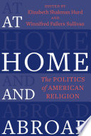 At home and abroad : the politics of American religion /