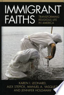Immigrant faiths : transforming religious life in America /