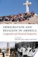 Immigration and religion in America : comparative and historical perspectives /