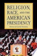 Religion, race, and the American presidency /