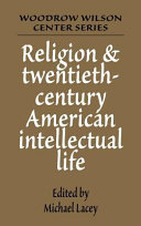 Religion and twentieth-century American intellectual life /