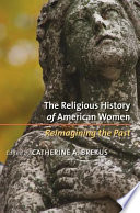 The religious history of American women : reimagining the past /