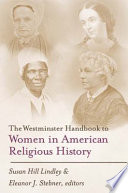 The Westminster handbook to women in American religious history /
