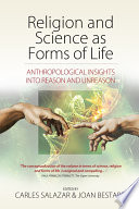 Religion and science as forms of life : anthropological insights into reason and unreason /