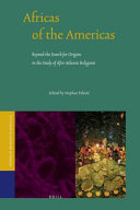 Africas of the Americas : beyond the search for origins in the study of Afro-Atlantic religions /