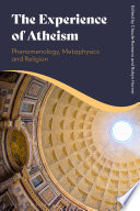 The experience of atheism : phenomenology, metaphysics and religion /