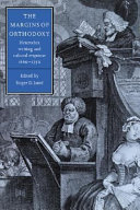 The margins of orthodoxy : heterodox writing and cultural response, 1660-1750 /