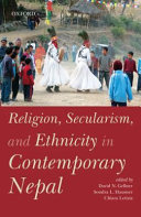 Religion, secularism, and ethnicity in contemporary Nepal /