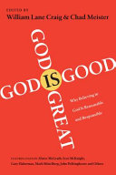 God is great, God is good : why believing in God is reasonable and responsible /