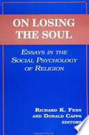 On losing the soul : essays in the social psychology of religion /