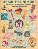 Arbol del mundo : diccionario de imágenes, símbolos y términos mitológicos /