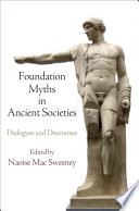 Foundation myths in ancient societies : dialogues and discourses /