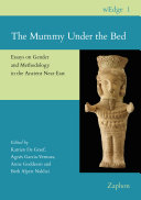 The Mummy Under the Bed : Essays on Gender and Methodology in the Ancient Near East /