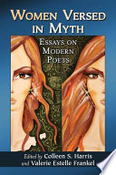 Women versed in myth : essays on modern poets /