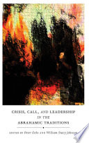 Crisis, Call, and Leadership in the Abrahamic Traditions /