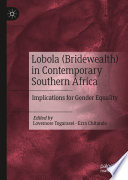 Lobola (Bridewealth) in Contemporary Southern Africa : Implications for Gender Equality /