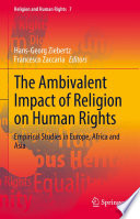 The Ambivalent Impact of Religion on Human Rights : Empirical Studies in Europe, Africa and Asia /