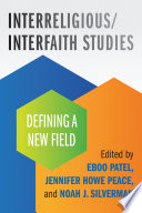 Interfaith-interreligious studies : defining a new field /
