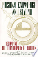 Personal knowledge and beyond : reshaping the ethnography of religion /