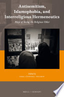 Antisemitism, Islamophobia, and interreligious hermeneutics : ways of seeing the religious other /