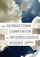 The Georgetown companion to interreligious studies /