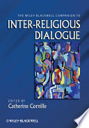 The Wiley-Blackwell companion to inter-religious dialogue /