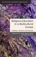 Religious education in a multicultural Europe : children, parents and schools /