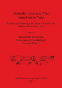 Animals, gods and men from east to west : papers on archaeology and history in honour of Roberta Venco Ricciardi /