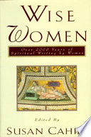 Wise women : over two thousand years of spiritual writing by women /