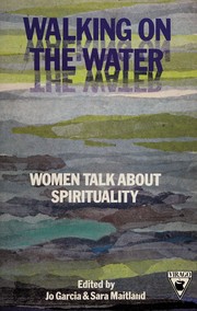 Walking on the water : women talk about spirituality /